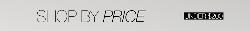 SHOP BY PRICE: Under $200