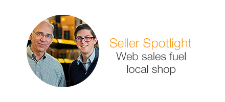 Seller Spotlight. Web sales fuel local shop.
