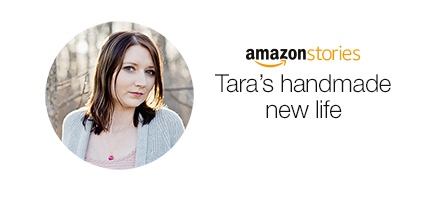 Amazon Stories. Tara's handmade new life.