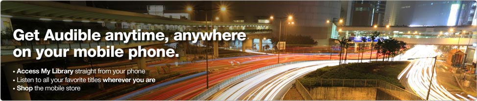 Get Audible anytime, anywhere on your mobile phone