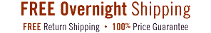 FREE Overnight Shipping, 365-Day Returns, FREE Return Shipping, 100% Price Guarantee