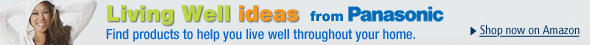 Living Well Ideas from Panasonic
