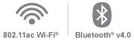 802.11ac Wi-Fi® 802.11ac Wi-Fi® | Bluetooth® v4.0