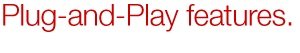 Plug-and-Play features.