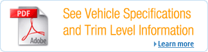 See Vehicle Specifications and Trim Level Information