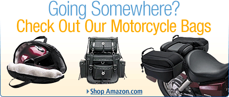 Going Somewhere? Check out our motorcycle bags -- Shop Amazon.com