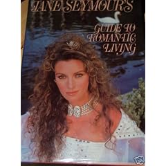 Jane Seymour's Guide to Romantic Living