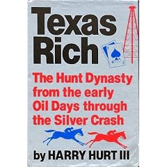 Texas Rich: The Hunt Dynasty from the Early Oil Days Through the Silver Crash