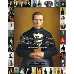 Millions Shall Know Brother Joseph Again. The Joseph Smith Photograph