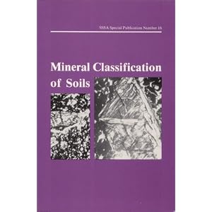 Mineral Classification of Soils: Proceedings of a Symposium Sponsored by Divisions S-5 and... by J. A. Kittrick