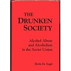 The Drunken Society: Alcohol Abuse and Alcoholism in the Soviet Union : A Comparative... by  Boris M. Segal