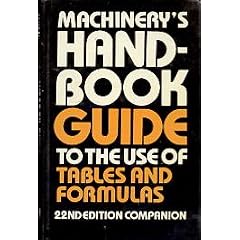 Machinery's handbook guide to the use of tables and formulas: Hundreds of examples and test questions on the use of tables, formulas, and general data in Machinery's handbook