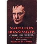 Napoleon Bonaparte; Citizen and Soldier by  Hiram E. Casey