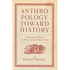 Click here to buy Anthropology toward History: Culture and Work in a 19th Century Maine Town by  Richard P. Horwitz.