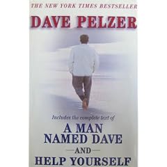 Dave Pelzer (Includes entire text from "A Man Named Dave" and " Help Yourself")