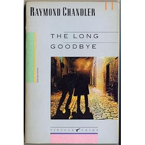 The Long Goodbye - Raymond Chandler