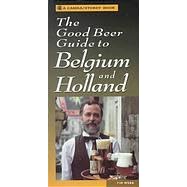 Good Beer Guide to Belgium and Holland: The Best Bars and All the Breweries