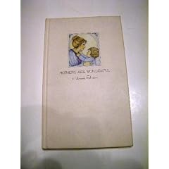 Mothers are wonderful: Warm words of praise by Pat Boone, Pearl Bailey, Margaret Mead, Billy Graham and many more (Hallmark editions)