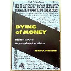 Dying of Money: Lessons of the Great German and American Inflations