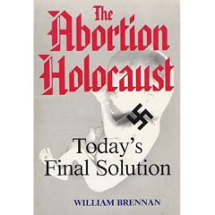 Abortion Holocaust: Today's Final Solution