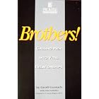 Brothers!: Calling men into vital relationships by Geoff Gorsuch, Dan Schaffer, and E Glenn Wagner