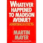 Whatever Happened to Madison Avenue: Advertising in the '90s book cover