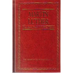 Martin Luther: The Best from All His Works (Christian Classics Collection, Vol 7)