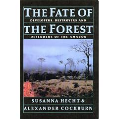 The Fate of the Forest: Developers, Destroyers and Defenders of the Amazon