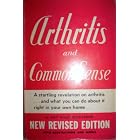 Arthritis and Common Sense (Enlarged Edition) by Dan Dale Alexander