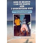 GOD IN HEAVEN I AM ON EARTH AND I UNDERSTAND WHY (The Benefits, Pitfalls and Misconceptions of Ori, Ifa and Orisha Worship) book cover