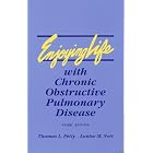 Enjoying Life With Chronic Obstructive Pulmonary Disease by Thomas L. Petty