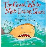 The Great White Man-Eating Shark: A Cautionary Tale book cover