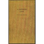 A father's love: tributes, praise, and wisdom about dads and their offspring (Hallmark editions) book cover