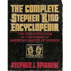 The Complete Stephen King Encyclopedia: The Definitive Guide to the Works of America's Master of Horror