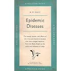 Epidemic diseases (Pelican books, A456) by Arthur H Gale