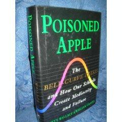 Poisoned Apple: The Bell-Curve Crisis and How Our Schools Create Mediocrity and Failure