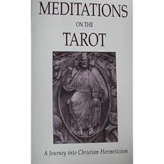 Meditations on the Tarot: A Journey into Christian Hermeticism (Element Classic Editions)