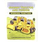 Johnny Tractor and Friends: Working Together by T. J. Cahill and Kirk Barron