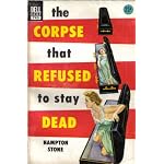 The corpse that refused to stay dead (A Dell mystery) book cover