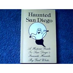 Haunted San Diego: A Historic Guide to San Diego's Favorite Haunts