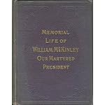 Memorial Life of William McKinley, Our Martyred President book cover