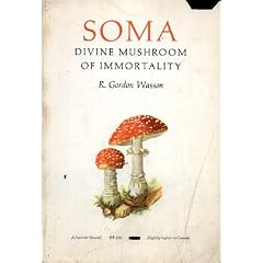 Soma: Divine Mushroom of Immortality, (Ethno-Mycological Studies)