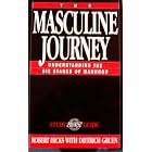 The Masculine Journey: Understanding the Six Stages of Manhood : A Promise Keepers Study Guide by Robert Hicks and Dietrich Gruen