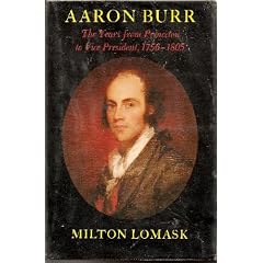 Aaron Burr: The Years from Princeton to Vice President, 1756-1805