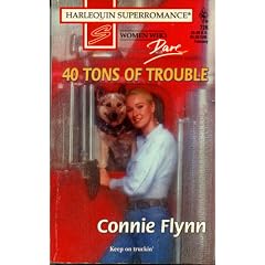 40 Tons of Trouble (Women Who Dare, Book 29) (Harlequin Superromance, No 726)
