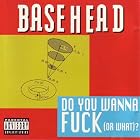 Do You Wanna F**k or What? Hair (REMIXES) - 5 track EP by Basehead