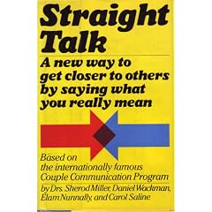 Straight Talk: A New Way to Get Closer to Others by Saying What You Really Mean