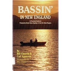 Bassin' in New England : A Practical Guide to Productive Black Bass Angling in the Six State Region