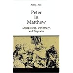 Peter in Matthew: Discipleship, Diplomacy, and Dispraise...With an Assessment of Power and Privilege in the Petrine Office (Good News Studies) book cover