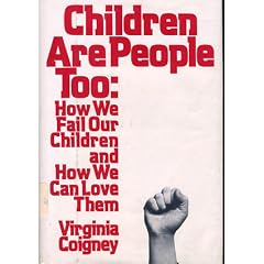 Children are people too: How we fail our children and how we can love them
